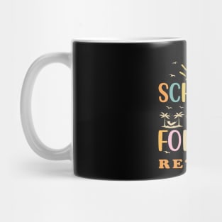 Retired Teacher Schools Out Forever Mug